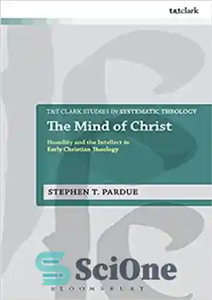 دانلود کتاب The Mind of Christ: Humility and the Intellect in Early Christian Theology – ذهن مسیح: فروتنی و عقل...