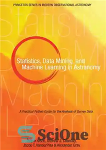 دانلود کتاب Statistics, Data Mining, and Machine Learning in Astronomy: A Practical Python Guide for the Analysis of Survey Data...