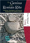 دانلود کتاب The Genius of the Roman Rite: Historical, Theological, and Pastoral Perspectives on Catholic Liturgy (Hillenbrand) – نبوغ آیین...