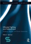 دانلود کتاب Ultimate Fighting and Embodiment: Violence, Gender and Mixed Martial Arts – مبارزه نهایی و تجسم: خشونت، جنسیت و...