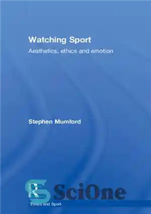 دانلود کتاب Watching Sport Aesthetics Ethics and Emotion تماشای ورزش زیبایی شناسی، اخلاق احساسات 