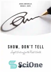 دانلود کتاب Show, Don’t Tell: Legal Writing for the Real World – نمایش، نگو: نوشتن حقوقی برای دنیای واقعی