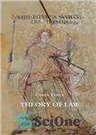 دانلود کتاب Theory of Law: Norm, Logic, System, Doctrine & Technique in Legal Processes, with Appendix on European Law –...