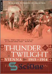 دانلود کتاب Thunder at Twilight: Vienna 1913/1914 – تندر در گرگ و میش: وین 1913/1914