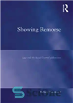 دانلود کتاب Showing Remorse: Law and the Social Control of Emotion – نشان دادن پشیمانی: قانون و کنترل اجتماعی احساسات