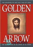 دانلود کتاب The Golden Arrow: The Revelations of Sr. Mary of St. Peter – تیر طلایی: مکاشفات مریم سنت پیتر