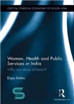 دانلود کتاب Women, Health and Public Services in India: Why are states different – زنان، بهداشت و خدمات عمومی در...