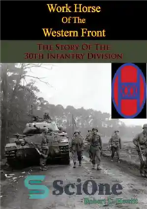 دانلود کتاب Work Horse of the Western Front; The Story of the 30th Infantry Division – اسب کار جبهه غرب;... 