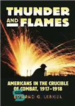 دانلود کتاب Thunder and Flames: Americans in the Crucible of Combat, 1917-1918 – تندر و شعله های آتش: آمریکایی ها...