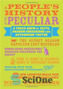 دانلود کتاب A People’s History of the Peculiar: A Freak Show of Facts, Random Obsessions and Astounding Truths – تاریخچه...