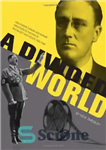 دانلود کتاب A Divided World: Hollywood Cinema and Emigre Directors in the Era of Roosevelt and Hitler, 1933-1948 – جهانی...