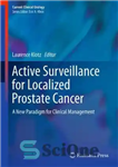 دانلود کتاب Active Surveillance for Localized Prostate Cancer: A New Paradigm for Clinical Management – نظارت فعال برای سرطان موضعی...