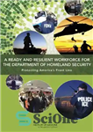 دانلود کتاب A Ready and Resilient Workforce for the Department of Homeland Security: Protecting America’s Front Line – نیروی کار...