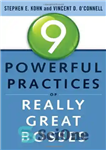 دانلود کتاب 9 Powerful Practices of Really Great Bosses – 9 تمرین قدرتمند روسای واقعا عالی