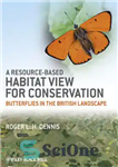 دانلود کتاب A Resource-Based Habitat View for Conservation: Butterflies in the British Landscape – دیدگاه زیستگاهی مبتنی بر منابع برای...