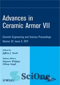 دانلود کتاب Advances in Ceramic Armor VII: Ceramic Engineering and Science Proceedings, Volume 32 – Advances in Ceramic Armor VII:...