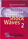 دانلود کتاب 28th International Symposium on Shock Waves: Vol 2 – بیست و هشتمین سمپوزیوم بین المللی امواج شوک: جلد...