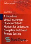 دانلود کتاب A High-Rate Virtual Instrument of Marine Vehicle Motions for Underwater Navigation and Ocean Remote Sensing – یک ابزار...