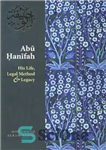 دانلود کتاب Abu Hanifah: His Life, Legal Method & Legacy – ابوحنیفه: سیره، روش و میراث او