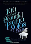 دانلود کتاب 100 of the Most Beautiful Piano Solos Ever – 100 تا از زیباترین تکنوازی پیانو تا کنون