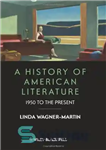 دانلود کتاب A History of American Literature: 1950 to the Present – تاریخ ادبیات آمریکا: 1950 تا کنون