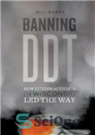 دانلود کتاب Banning DDT: How Citizen Activists in Wisconsin Led the Way – ممنوع کردن DDT: چگونه فعالان شهروندی در...