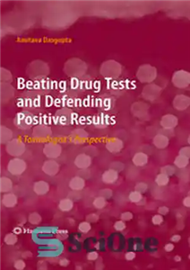 دانلود کتاب Beating Drug Tests and Defending Positive Results: A ToxicologistÖs Perspective – شکست دادن آزمایشات مواد مخدر و دفاع... 