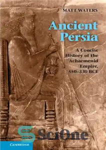 دانلود کتاب Ancient Persia A Concise History of the Achaemenid Empire 550 330 BCE ایران باستان تاریخ مختصر امپراتوری هخامنشی، 