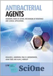 دانلود کتاب Antibacterial Agents: Chemistry, Mode of Action, Mechanisms of Resistance and Clinical Applications – عوامل آنتی باکتریال: شیمی، نحوه...