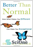 دانلود کتاب Better Than Normal: How What Makes You Different Can Make You Exceptional – بهتر از حد معمول: چگونه...