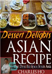 دانلود کتاب Asian Recipes – Dessert Delights – دستور العمل های آسیایی – دسر دلپذیر