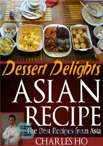 دانلود کتاب Asian Recipes – Dessert Delights – دستور العمل های آسیایی – دسر دلپذیر 