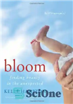 دانلود کتاب Bloom: Finding Beauty in the Unexpected–A Memoir – بلوم: یافتن زیبایی در غیرمنتظره – خاطرات