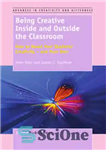 دانلود کتاب Being Creative Inside and Outside the Classroom: How to Boost Your StudentsÖ Creativity And Your Own – خلاق...