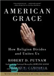 دانلود کتاب American Grace: How Religion Divides and Unites Us – گریس آمریکایی: چگونه دین ما را تقسیم می کند...