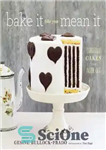دانلود کتاب Bake It Like You Mean It: Gorgeous Cakes from Inside Out – آن را مانند منظور شما بپزید:...
