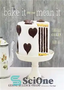 دانلود کتاب Bake It Like You Mean It: Gorgeous Cakes from Inside Out – آن را مانند منظور شما بپزید:...