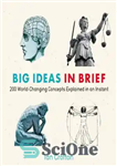 دانلود کتاب Big Ideas in Brief: 200 World-Changing Concepts Explained In An Instant – ایده های بزرگ به طور خلاصه:...
