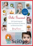 دانلود کتاب B⌐b⌐ gourmet: 100 French-inspired baby food recipes for raising an adventurous eater – B⌐b⌐ لذیذ: 100 دستور غذای...