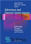 دانلود کتاب Adventure and Extreme Sports Injuries: Epidemiology, Treatment, Rehabilitation and Prevention – آسیب های ماجراجویی و ورزش های شدید:...