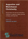 دانلود کتاب Augustine and Manichaean Christianity: Selected Papers from the First South African Conference on Augustine of Hippo, University of...