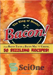 دانلود کتاب Bacon!: From Bacon Tacos to Bacon Mac N’ Cheese, 50 Sizzling Recipes! – بیکن!: از بیکن تاکو تا...