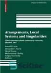 دانلود کتاب Arrangements, Local Systems and Singularities: CIMPA Summer School, Galatasaray University, Istanbul, 2007 – ترتیبات، سیستم های محلی و...