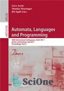 دانلود کتاب Automata, Languages and Programming: 38th International Colloquium, ICALP 2011, Zurich, Switzerland, July 4-8, 2011, Proceedings, Part II –...