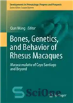 دانلود کتاب Bones, Genetics, and Behavior of Rhesus Macaques: Macaca Mulatta of Cayo Santiago and Beyond – استخوان ها، ژنتیک...