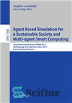 دانلود کتاب Agent Based Simulation for a Sustainable Society and Multi-agent Smart Computing: International Workshops, PRIMA 2011, Wollongong, Australia, November...