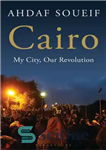 دانلود کتاب Cairo: my city, our revolution – قاهره: شهر من، انقلاب ما