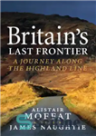 دانلود کتاب Britain’s Last Frontier: A Journey Along the Highland Line – آخرین مرز بریتانیا: سفری در امتداد خط هایلند