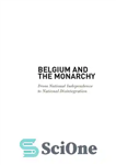 دانلود کتاب Belgium and the Monarchy: From National Independence to National Disintegration – بلژیک و سلطنت: از استقلال ملی تا...