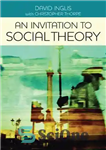 دانلود کتاب An Invitation to Social Theory – دعوت به نظریه اجتماعی
